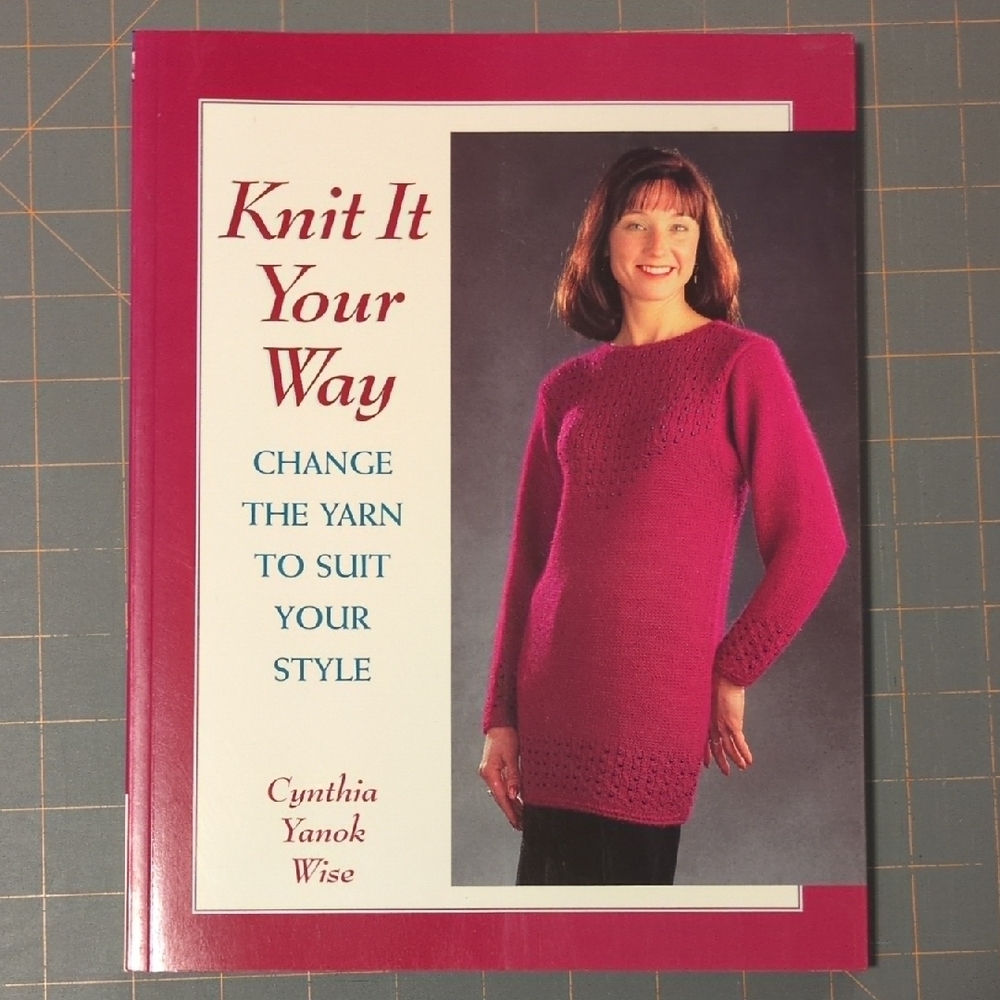 Knit It Your Way Book by Cynthia Yanok Wise